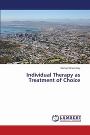 Individual Therapy as Treatment of Choice, Waumsley Samuel