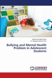 Bullying and Mental Health Problem in Adolescent Students, Belal Uddin Mohammed