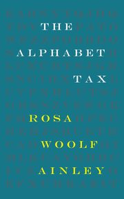 The Alphabet Tax, Woolf Ainley Rosa