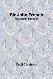 Sir John French, Chisholm Cecil