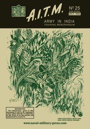 A.I.T.M., Army in India Training Memorandum No. 25, War Series, July, 1944, GHQ India