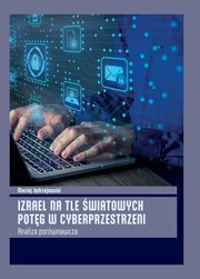 Izrael na tle wiatowych potg w cyberprzestrzeni, Jdrzejewski Maciej