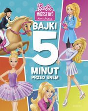 ksiazka tytu: Barbie. Bajki 5 minut przed snem autor: Newberger-Speregen Devra, Parent Nancy, Rojany Lisa, Marsham Liz