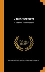 ksiazka tytu: Gabriele Rossetti autor: Rossetti William Michael