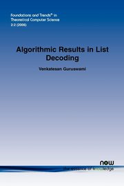 ALGORITHMIC RESULTS IN LIST DECODING, Guruswami Venkatesan