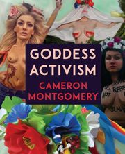 Goddess Activism, Montgomery Cameron