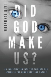 Did God Make Us?, Johnston Iain