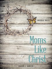 ksiazka tytu: Moms Like Christ autor: Bibler Sarah L.