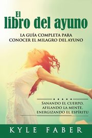 El libro del ayuno, Faber Kyle