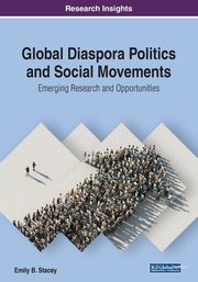 ksiazka tytu: Global Diaspora Politics and Social Movements autor: Stacey Emily B.