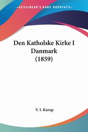 Den Katholske Kirke I Danmark (1859), Karup V. I.