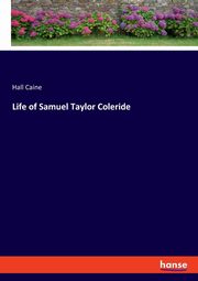 Life of Samuel Taylor Coleride, Caine Hall