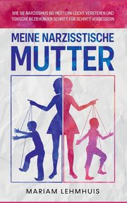 Meine narzisstische Mutter, Lehmhuis Mariam