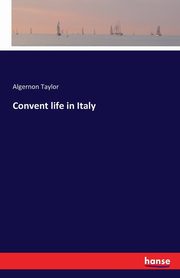 Convent life in Italy, Taylor Algernon