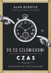 ksiazka tytu: Po co czowiekowi czas autor: Burdick Alan