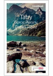 ksiazka tytu: Tatry, Gorce, Pieniny, Orawa i Spisz. Travelbook autor: Praca zbiorowa