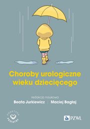 Choroby urologiczne wieku dziecicego, Jurkiewicz Beata, Bagaj Maciej