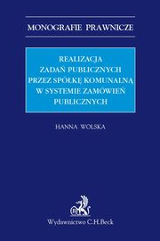 ksiazka tytu: Realizacja zada publicznych przez spk komunaln w systemie zamwie publicznych autor: Wolska Hanna