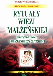 Rytuay wizi maeskiej Tantryczne sekrety udanych zwizkw partnerskich, Riley Kerry, Riley Diane