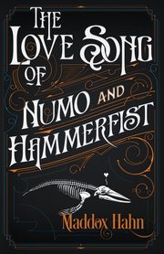 The Love Song of Numo and Hammerfist, Hahn Maddox