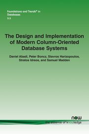The Design and Implementation of Modern Column-Oriented Database Systems, Abadi Daniel
