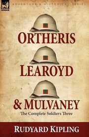 Ortheris, Learoyd & Mulvaney, Kipling Rudyard