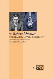Surrealist, Lover, Resistant, Desnos Robert