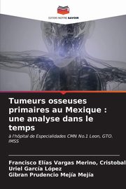 Tumeurs osseuses primaires au Mexique, Vargas Merino Cristobal Landa Romn F