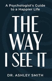 The Way I See It, Smith Dr. Ashley