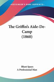 The Griffin's Aide-De-Camp (1860), Spurs Blunt
