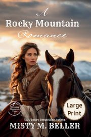 A Rocky Mountain Romance, Beller Misty M.