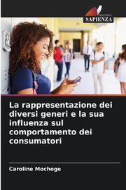 La rappresentazione dei diversi generi e la sua influenza sul comportamento dei consumatori, Mochoge Caroline