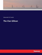 The Clan Gillean, Sinclair Alexander M.