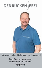 Warum der Rcken schmerzt, Wolf Jrg