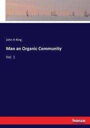 Man an Organic Community, King John H