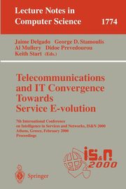 Telecommunications and IT Convergence. Towards Service E-volution, 