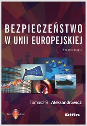 ksiazka tytu: Bezpieczestwo w Unii Europejskiej autor: Aleksandrowicz Tomasz R.