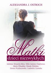 Matki dzieci niezwykych, Ostroch Aleksandra J.