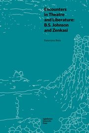 Encounters in Theatre and Liberature: B.S. Johnson and Zenkasi, Biela Katarzyna