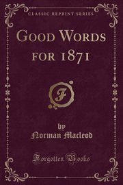 ksiazka tytu: Good Words for 1871 (Classic Reprint) autor: Macleod Norman