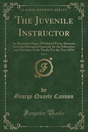 ksiazka tytu: The Juvenile Instructor, Vol. 9 autor: Cannon George Quayle