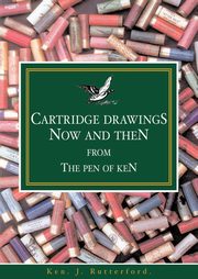 Cartridge Drawings Now and Then from the Pen of Ken, Rutterford Ken J.