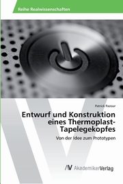 Entwurf und Konstruktion eines Thermoplast-Tapelegekopfes, Pazour Patrick