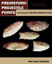 ksiazka tytu: Prehistoric Projectile Points Found Along the Atlantic Coastal Plain autor: Hranicky Wm Jack