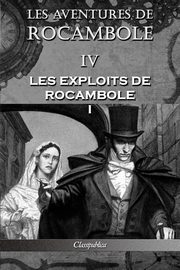 Les aventures de Rocambole IV, Ponson du Terrail Pierre Alexis