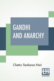 Gandhi And Anarchy, Nair Chettur Sankaran