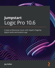 Jumpstart Logic Pro 10.6, Asher Jay