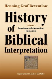 History of Biblical Interpretation, Vol. 3, Reventlow Henning Graf