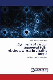 Synthesis of carbon supported PdSn electrocatalysts in alkaline media, Makin Adam Amir Mahmoud