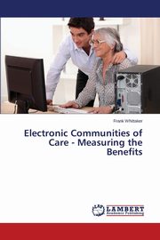 Electronic Communities of Care - Measuring the Benefits, Whittaker Frank